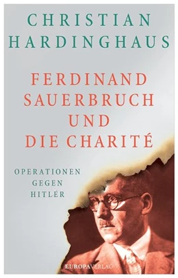 Abbildung von Hardinghaus | Ferdinand Sauerbruch und die Charité | 1. Auflage | 2019 | beck-shop.de