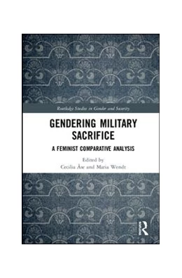 Abbildung von Åse / Wendt | Gendering Military Sacrifice | 1. Auflage | 2019 | beck-shop.de