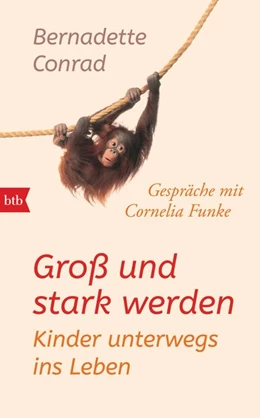 Abbildung von Conrad | Groß und stark werden: Kinder unterwegs ins Leben. | 1. Auflage | 2019 | beck-shop.de