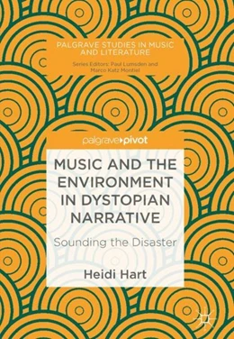 Abbildung von Hart | Music and the Environment in Dystopian Narrative | 1. Auflage | 2018 | beck-shop.de