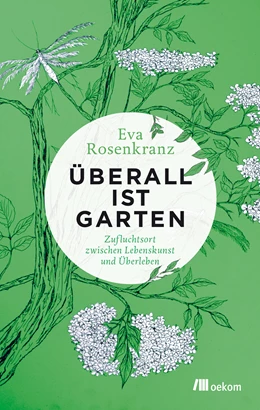 Abbildung von Rosenkranz | Überall ist Garten | 1. Auflage | 2019 | beck-shop.de
