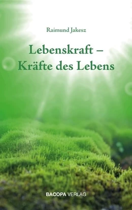 Abbildung von Jakesz | Lebenskraft - Kräfte des Lebens | 1. Auflage | 2019 | beck-shop.de