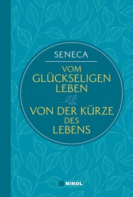 Abbildung von Seneca | Seneca: Vom glückseligen Leben / Von der Kürze des Lebens (Nikol Classics) | 1. Auflage | 2019 | beck-shop.de