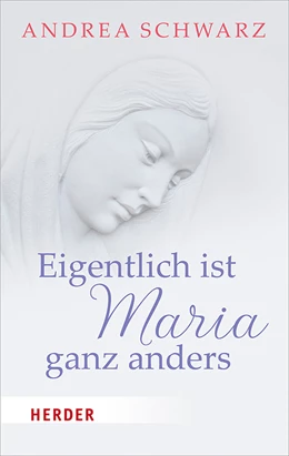 Abbildung von Schwarz | Eigentlich ist Maria ganz anders | 1. Auflage | 2019 | beck-shop.de