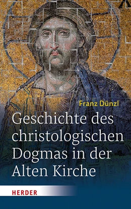 Abbildung von Dünzl / Bußer | Geschichte des christologischen Dogmas in der Alten Kirche | 1. Auflage | 2019 | beck-shop.de
