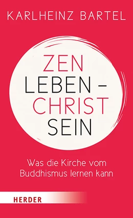 Abbildung von Bartel | Zen leben - Christ sein | 1. Auflage | 2019 | beck-shop.de