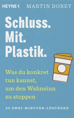 Abbildung von Dorey | Schluss. Mit. Plastik. | 1. Auflage | 2019 | beck-shop.de