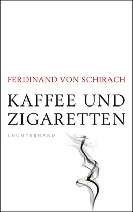 Abbildung von Schirach | Kaffee und Zigaretten | 1. Auflage | 2019 | beck-shop.de