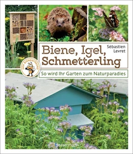 Abbildung von Levret | Biene, Igel, Schmetterling. So wird Ihr Garten zum Naturparadies | 1. Auflage | 2019 | beck-shop.de