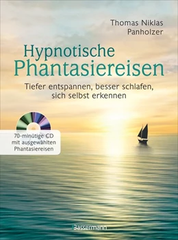 Abbildung von Panholzer | Hypnotische Phantasiereisen + 70-minütige Meditations-CD. Echte Hilfe gegen psychische Belastungen, Stress, Sorgen und Ängste | 1. Auflage | 2019 | beck-shop.de