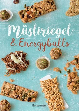 Abbildung von Müsliriegel und Energyballs. Die besten Rezepte für leckere Energiespender | 1. Auflage | 2019 | beck-shop.de