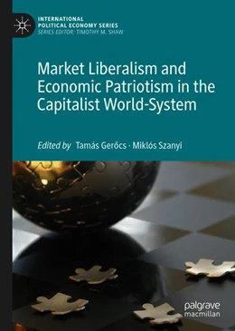 Abbildung von Gerocs / Szanyi | Market Liberalism and Economic Patriotism in the Capitalist World-System | 1. Auflage | 2019 | beck-shop.de