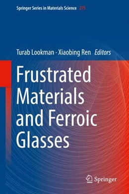 Abbildung von Lookman / Ren | Frustrated Materials and Ferroic Glasses | 1. Auflage | 2018 | beck-shop.de