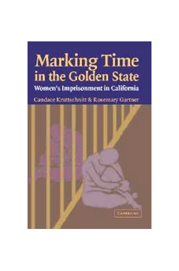 Abbildung von Kruttschnitt / Gartner | Marking Time in the Golden State | 1. Auflage | 2004 | beck-shop.de