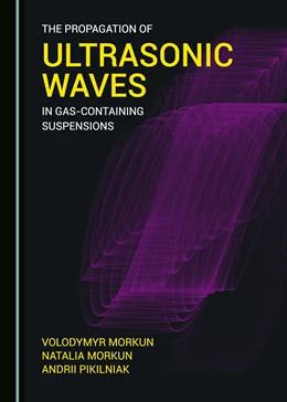 Abbildung von Morkun / Pikilniak | The Propagation of Ultrasonic Waves in Gas-containing Suspensions | 1. Auflage | 2019 | beck-shop.de