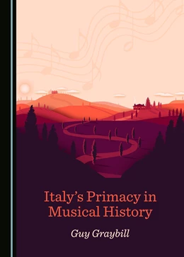 Abbildung von Graybill | Italy's Primacy in Musical History | 1. Auflage | 2019 | beck-shop.de