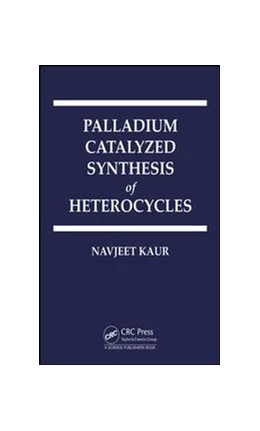 Abbildung von Kaur | Palladium Assisted Synthesis of Heterocycles | 1. Auflage | 2019 | beck-shop.de