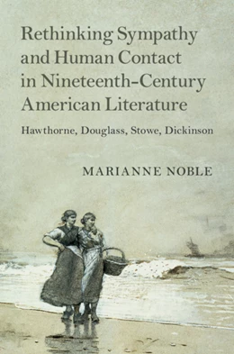 Abbildung von Noble | Rethinking Sympathy and Human Contact in Nineteenth-Century American Literature | 1. Auflage | 2019 | 182 | beck-shop.de