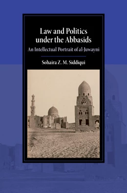 Abbildung von Siddiqui | Law and Politics under the Abbasids | 1. Auflage | 2019 | beck-shop.de