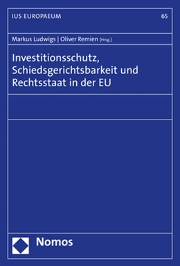Abbildung von Ludwigs / Remien (Hrsg.) | Investitionsschutz, Schiedsgerichtsbarkeit und Rechtsstaat in der EU | 1. Auflage | 2019 | 65 | beck-shop.de
