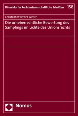 Abbildung von Virreira Winter | Die urheberrechtliche Bewertung des Samplings im Lichte des Unionsrechts | 1. Auflage | 2018 | 158 | beck-shop.de