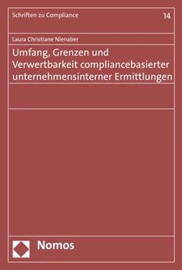 Abbildung von Nienaber | Umfang, Grenzen und Verwertbarkeit compliancebasierter unternehmensinterner Ermittlungen | 1. Auflage | 2019 | 14 | beck-shop.de