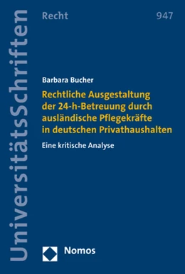 Abbildung von Bucher | Rechtliche Ausgestaltung der 24-h-Betreuung durch ausländische Pflegekräfte in deutschen Privathaushalten | 1. Auflage | 2018 | 947 | beck-shop.de