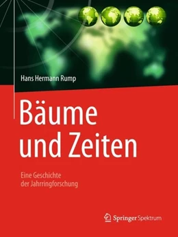 Abbildung von Rump | Bäume und Zeiten - Eine Geschichte der Jahrringforschung | 1. Auflage | 2018 | beck-shop.de