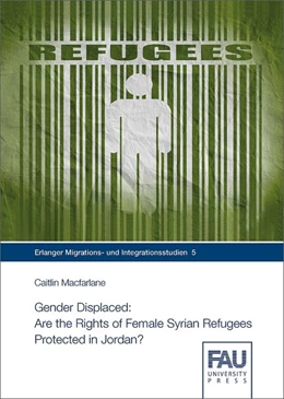 Abbildung von Macfarlane | Gender Displaced: Are the Rights of Female Syrian Refugees Protected in Jordan? | 1. Auflage | 2018 | beck-shop.de