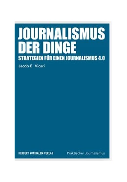 Abbildung von Vicari | Journalismus der Dinge | 1. Auflage | 2019 | 107 | beck-shop.de