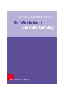 Abbildung von Eckstein / Welker | Die Wirklichkeit der Auferstehung | 5. Auflage | 2019 | beck-shop.de