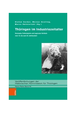 Abbildung von Gerber / Greiling | Thüringen im Industriezeitalter | 1. Auflage | 2019 | beck-shop.de