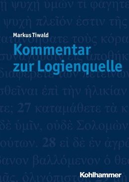 Abbildung von Tiwald | Kommentar zur Logienquelle | 1. Auflage | 2019 | beck-shop.de