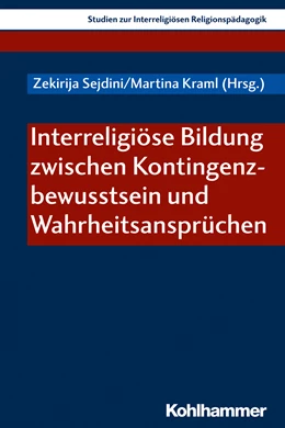 Abbildung von Sejdini / Kraml | Interreligiöse Bildung zwischen Kontingenzbewusstsein und Wahrheitsansprüchen | 1. Auflage | 2020 | beck-shop.de