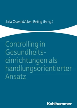 Abbildung von Oswald / Bettig | Controlling in Gesundheitseinrichtungen als handlungsorientierter Ansatz | 1. Auflage | 2019 | beck-shop.de