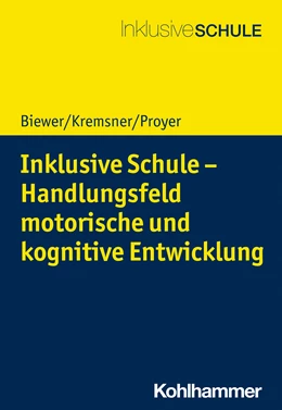 Abbildung von Biewer / Kremsner | Inklusive Schule - Handlungsfeld motorische und kognitive Entwicklung | 1. Auflage | 2022 | beck-shop.de