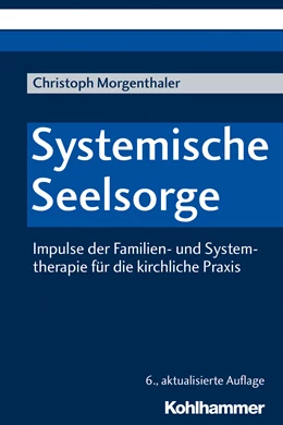 Abbildung von Morgenthaler | Systemische Seelsorge | 6. Auflage | 2019 | beck-shop.de
