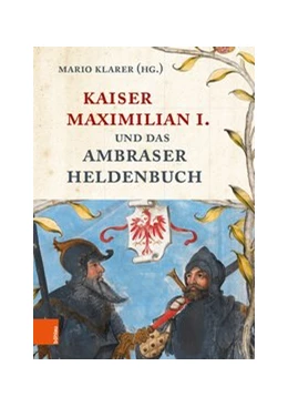 Abbildung von Klarer | Kaiser Maximilian I. und das Ambraser Heldenbuch | 1. Auflage | 2019 | beck-shop.de