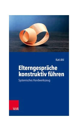 Abbildung von Ahl | Elterngespräche konstruktiv führen | 1. Auflage | 2019 | beck-shop.de