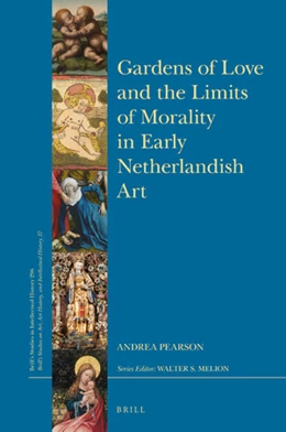 Abbildung von Pearson | Gardens of Love and the Limits of Morality in Early Netherlandish Art | 1. Auflage | 2019 | beck-shop.de
