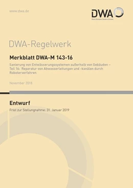 Abbildung von Merkblatt DWA-M 143-16 Sanierung von Entwässerungssystemen außerhalb von Gebäuden - Teil 16: Reparatur von Abwasserleitungen und -kanälen durch Roboterverfahren (Entwurf) | 1. Auflage | 2018 | beck-shop.de