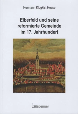 Abbildung von Hesse / Eberlein | Elberfeld und seine reformierte Gemeinde im 17. Jahrhundert | 1. Auflage | 2018 | beck-shop.de