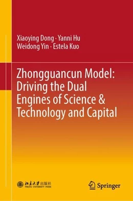 Abbildung von Dong / Hu | Zhongguancun Model: Driving the Dual Engines of Science & Technology and Capital | 1. Auflage | 2018 | beck-shop.de