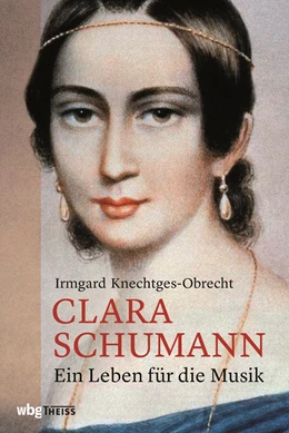 Abbildung von Knechtges-Obrecht | Clara Schumann | 1. Auflage | 2019 | beck-shop.de