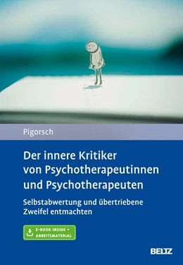 Abbildung von Pigorsch | Der innere Kritiker von Psychotherapeutinnen und Psychotherapeuten | 1. Auflage | 2019 | beck-shop.de