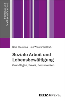 Abbildung von Stecklina / Wienforth | Handbuch Lebensbewältigung und Soziale Arbeit | 1. Auflage | 2020 | beck-shop.de