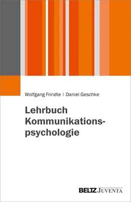 Abbildung von Frindte / Geschke | Lehrbuch Kommunikationspsychologie | 1. Auflage | 2019 | beck-shop.de