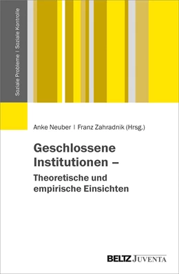 Abbildung von Neuber / Zahradnik | Geschlossene Institutionen – Theoretische und empirische Einsichten | 1. Auflage | 2019 | beck-shop.de