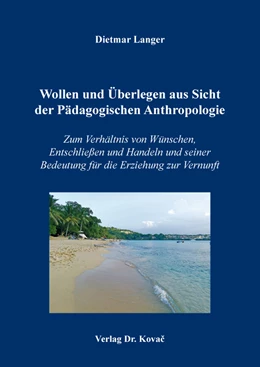 Abbildung von Langer | Wollen und Überlegen aus Sicht der Pädagogischen Anthropologie | 1. Auflage | 2019 | 18 | beck-shop.de