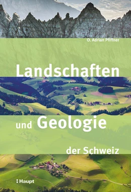 Abbildung von Pfiffner | Landschaften und Geologie der Schweiz | 1. Auflage | 2019 | beck-shop.de